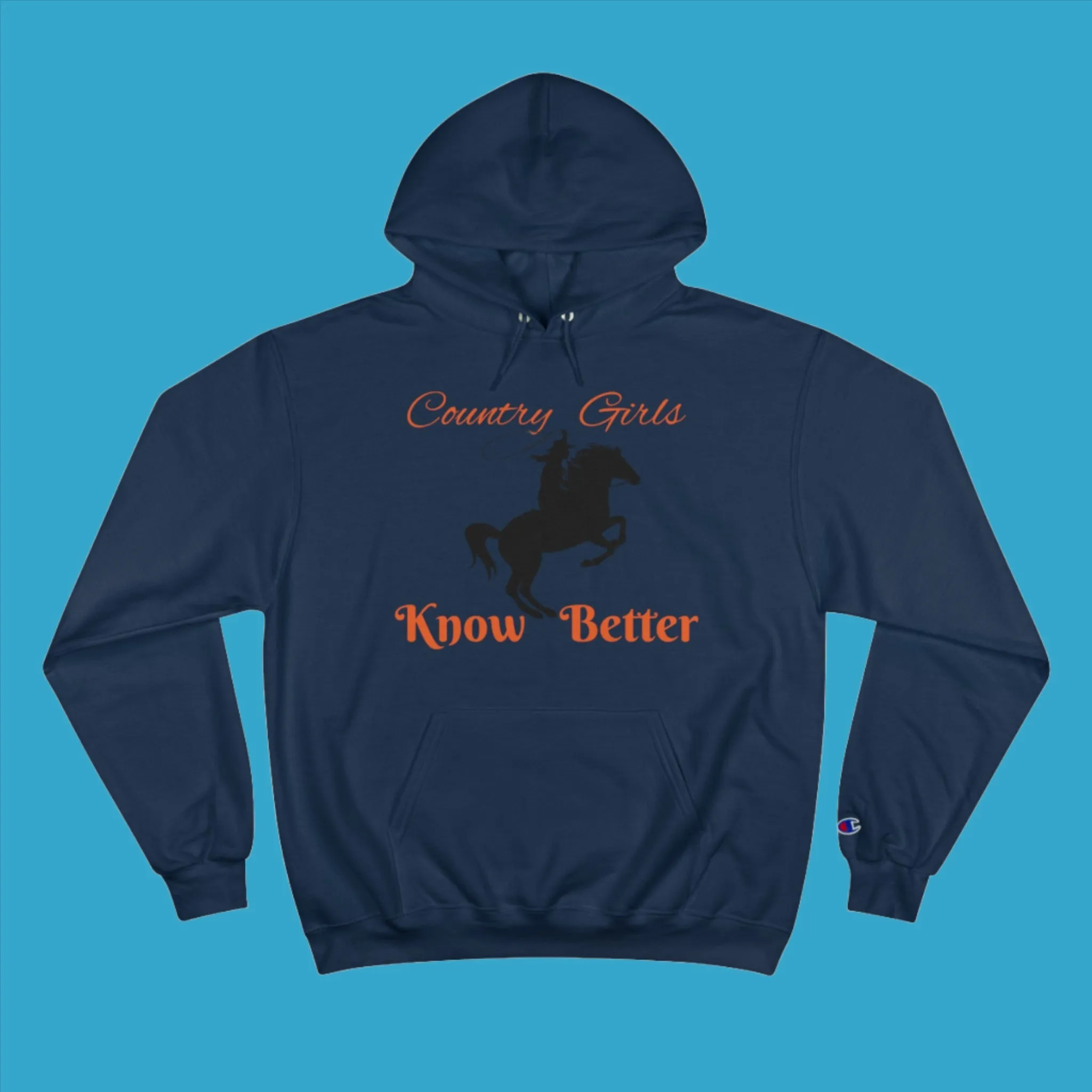 Country Girls Know,  Champion Hoodie