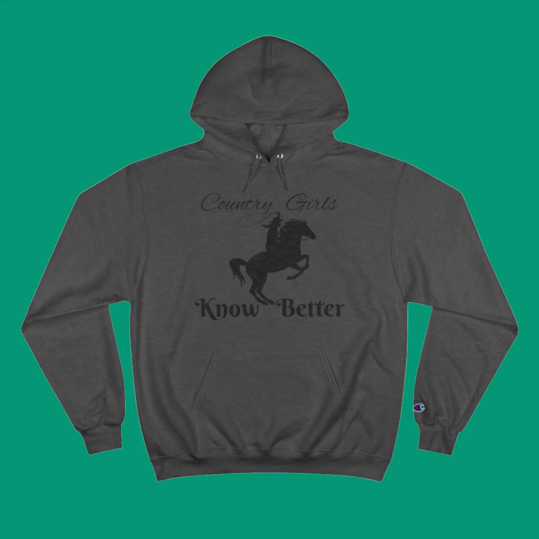 Country Girls Know,  Champion Hoodie