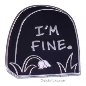 I'm Fine Grave Stone Funny Nihilism Enamel Pins Near Me